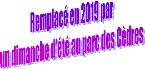 Remplac en 2019 par
un dimanche d't au parc des Cdres